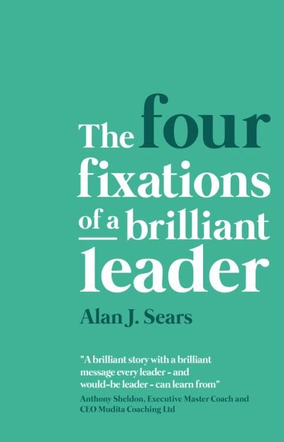 Cover for Alan J. Sears · The Four Fixations of a Brilliant Leader (Paperback Book) (2021)