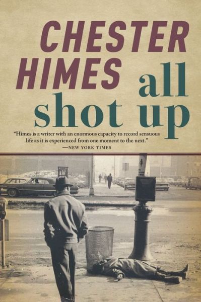 All Shot Up - Chester B. Himes - Books - Pegasus Books - 9781933648729 - March 25, 2020