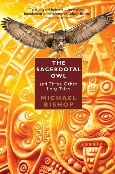 Cover for Michael Bishop · The Sacerdotal Owl and Three Other Long Tales (Pocketbok) (2018)