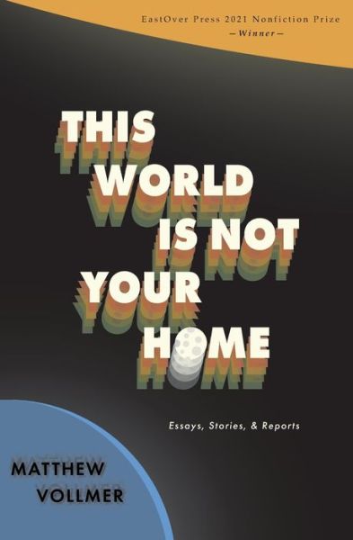 Cover for Matthew Vollmer · This World is Not Your Home (Paperback Book) (2022)