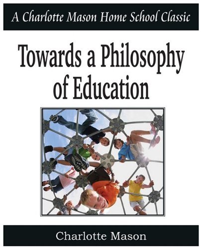 Cover for Charlotte Mason · Towards a Philosophy of Education: Charlotte Mason Homeschooling Series, Vol. 6 (Pocketbok) (2010)