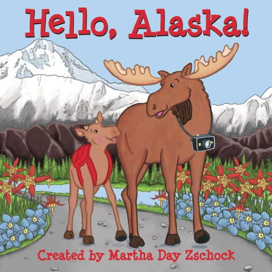 Cover for Martha Day Zschock · Hello, Alaska! (Board book) (2019)