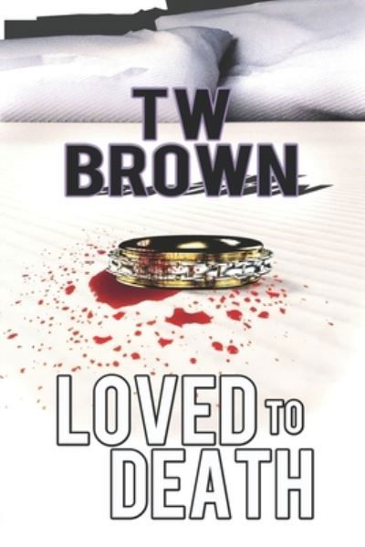 Cover for Tw Brown · Loved to Death (Paperback Book) (2020)