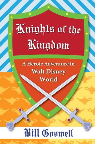 Knights of the Kingdom - Bill Gowsell - Books - Theme Park Press - 9781941500729 - December 10, 2015