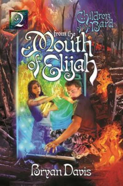 Cover for Bryan Davis · From the Mouth of Elijah (Children of the Bard V2) (2nd Edition) (Paperback Book) (2024)