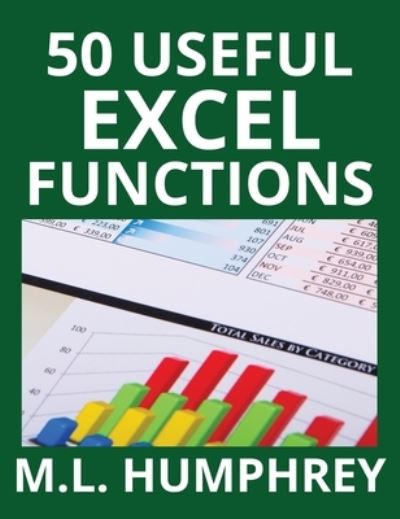 Cover for M L Humphrey · 50 Useful Excel Functions (Hardcover Book) (2019)