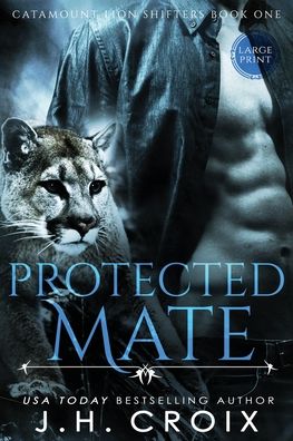 Cover for J H Croix · Protected Mate - Catamount Lion Shifters (Paperback Book) [Large type / large print edition] (2015)