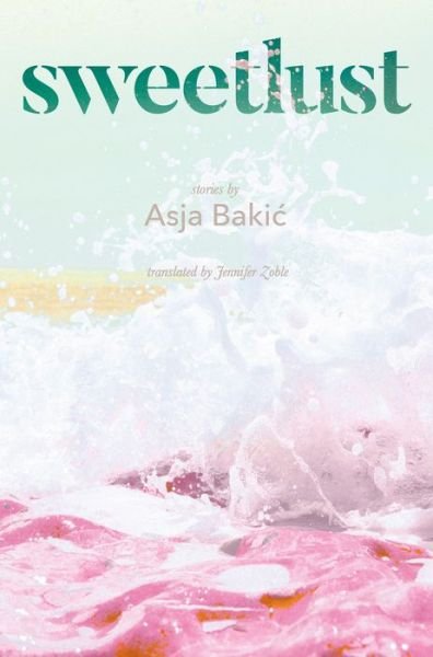 Cover for Asja Baki · Sweetlust: Stories (Paperback Book) (2023)