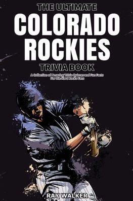 Cover for Ray Walker · The Ultimate Colorado Rockies Trivia Book (Paperback Book) (2021)