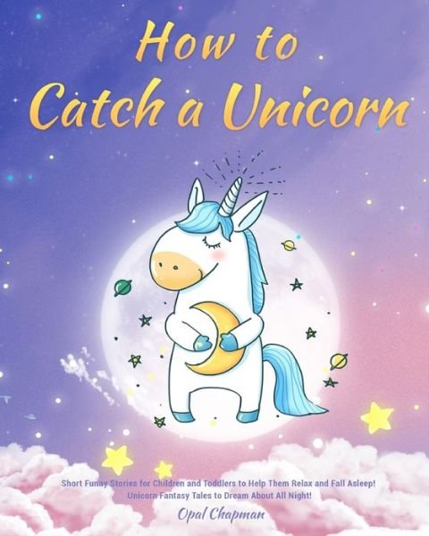Cover for Opal Chapman · How to Catch a Unicorn (Pocketbok) (2020)