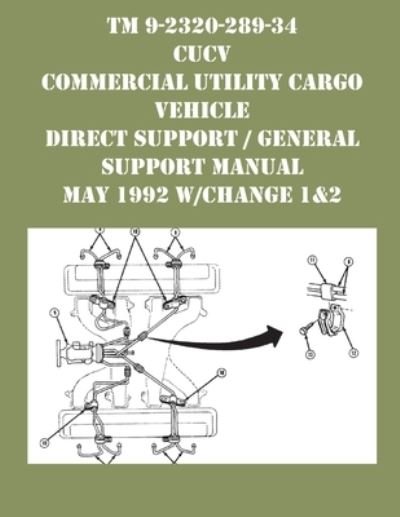 Cover for US Army · TM 9-2320-289-34 CUCV Commercial Utility Cargo Vehicle Direct Support / General Support Manual May 1992 w/Change 1&amp;2 (Paperback Book) (2021)