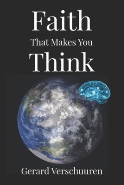 Faith That Makes You Think - Gerard Verschuuren - Books - En Route Books & Media - 9781956715729 - July 7, 2022