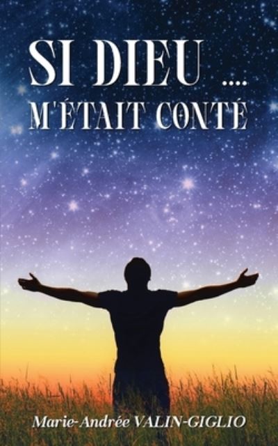 Cover for Marie-Andrée Valin-Giglio · Si Dieu ... . M'était Conté (Book) (2024)