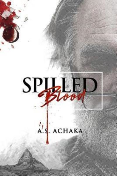 Cover for A S Achaka · Spilled Blood (Pocketbok) (2017)