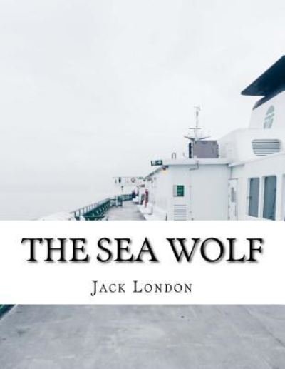 The Sea Wolf - Jack London - Bücher - Createspace Independent Publishing Platf - 9781976531729 - 19. September 2017
