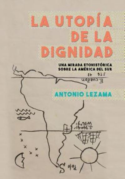 Cover for Antonio Lezama · La Utopia de la Dignidad (Paperback Book) (2018)