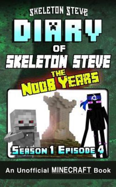 Cover for Skeleton Steve · Diary of Minecraft Skeleton Steve the Noob Years - Season 1 Episode 4 (Book 4) (Taschenbuch) (2017)