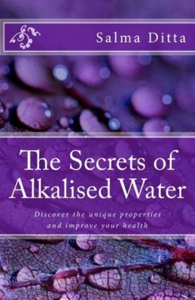 Cover for Salma Ditta · The Secrets of Alkalised Water (Paperback Book) (2018)