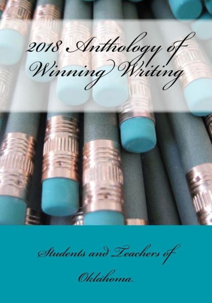 Cover for Students and Teachers of Oklahoma · 2018 Anthology of Winning Writing (Paperback Book) (2018)