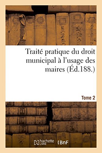 Cover for Traite Pratique Du Droit Municipal T2: A l'Usage Des Maires, Conseillers Municipaux, Secretaires Et Employes de Mairie - Sciences Sociales (Paperback Bog) [French edition] (2014)