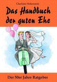 Cover for Hohenstein · Das Handbuch der guten Ehe (Book)