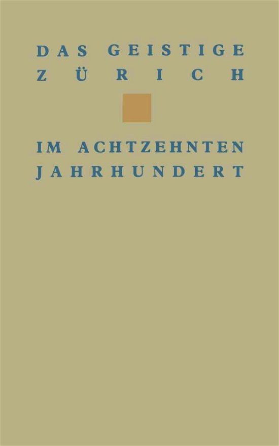 Cover for Wehrli · Das Geistige Zurich Im 18. Jahrhundert: Texte Und Dokumente Von Gotthard Heidegger Bis Heinrich Pestalozzi - Birkhauser Klassiker (Taschenbuch) [Softcover Reprint of the Original 1st 1989 edition] (2014)