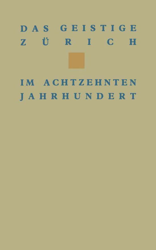 Cover for Wehrli · Das Geistige Zurich Im 18. Jahrhundert: Texte Und Dokumente Von Gotthard Heidegger Bis Heinrich Pestalozzi - Birkhauser Klassiker (Paperback Book) [Softcover Reprint of the Original 1st 1989 edition] (2014)