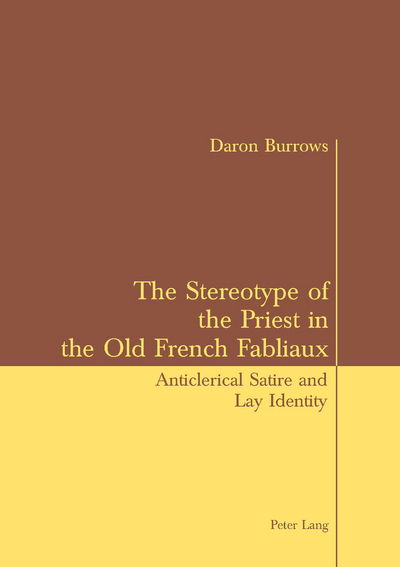 Cover for Daron Burrows · The Stereotype of the Priest in the Old French Fabliaux: Anticlerical Satire and Lay Identity (Paperback Book) (2005)