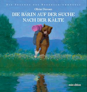 Cover for Olivier Desvaux · Die Bärin auf der Suche nach der Kälte (Book) (2025)