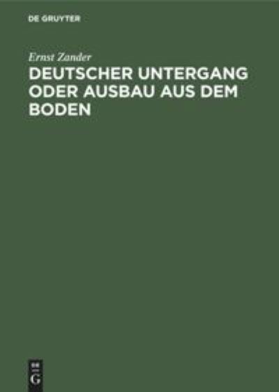Cover for Ernst Zander · Deutscher Untergang Oder Ausbau Aus Dem Boden (Book) (1924)