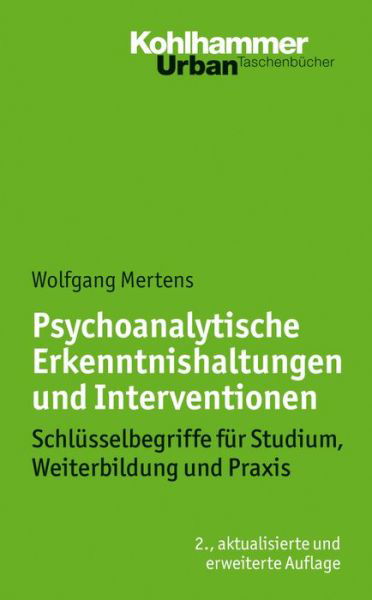 Cover for Wolfgang Mertens · Psychoanalytische Erkenntnishaltungen Und Interventionen: Schl|sselbegriffe F|r Studium, Weiterbildung Und Praxis (Urban-taschenbucher) (German Edition) (Paperback Book) [German, 2 edition] (2014)