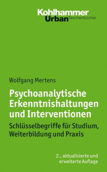 Psychoanalytische Erkenntnishaltungen Und Interventionen: Schl|sselbegriffe F|r Studium, Weiterbildung Und Praxis (Urban-taschenbucher) (German Edition) - Wolfgang Mertens - Książki - Kohlhammer Verlag - 9783170243729 - 3 kwietnia 2014