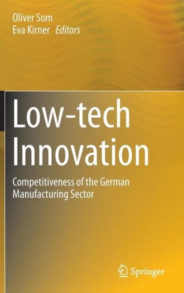 Oliver Som · Low-tech Innovation: Competitiveness of the German Manufacturing Sector (Gebundenes Buch) [2015 edition] (2014)