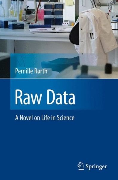 Cover for Pernille Rorth · Raw Data: A Novel on Life in Science (Taschenbuch) [1st ed. 2016 edition] (2016)