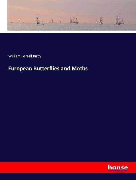 European Butterflies and Moths - Kirby - Książki -  - 9783337653729 - 