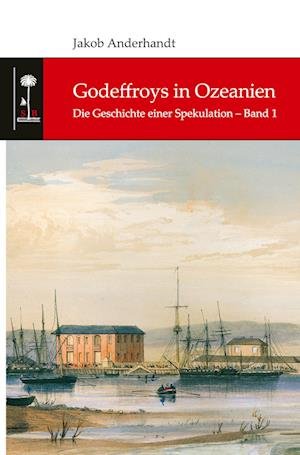 Cover for Jakob Anderhandt · Godeffroys in Ozeanien (Buch) (2022)