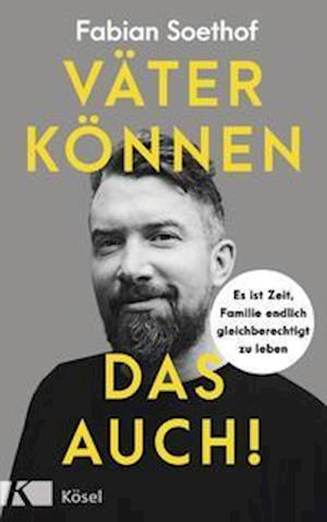 Väter können das auch! - Fabian Soethof - Books - Kösel-Verlag - 9783466311729 - March 21, 2022