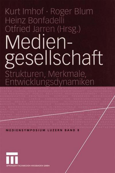 Cover for Kurt Imhof · Mediengesellschaft: Strukturen, Merkmale, Entwicklungsdynamiken - Mediensymposium (Paperback Book) [2004 edition] (2004)