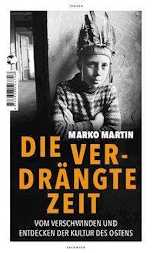 Cover for Marko Martin · Die verdrängte Zeit (Hardcover Book) (2020)