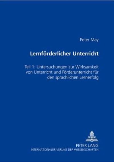 Cover for Peter May · Lernfoerderlicher Unterricht: Teil 1: Untersuchung Zur Wirksamkeit Von Unterricht Und Foerderunterricht Fuer Den Schriftsprachlichen Lernerfolg (Paperback Book) (2001)