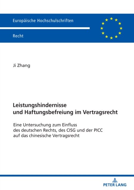 Cover for Ji Zhang · Leistungshindernisse und Haftungsbefreiung im Vertragsrecht; Eine Untersuchung zum Einfluss des deutschen Rechts, des CISG und der PICC auf das chinesische Vertragsrecht - Europaische Hochschulschriften Recht (Pocketbok) (2022)