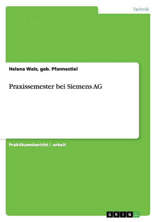 Cover for Geb Pfannestiel Helena Walz · Praxissemester bei Siemens AG (Paperback Book) [German, 1. edition] (2007)