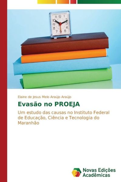 Cover for Araujo Elaine De Jesus Melo Araujo · Evasao No Proeja (Paperback Book) (2015)