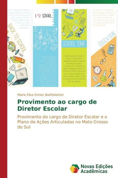 Cover for Maria Elisa Ennes Bartholomei · Provimento Ao Cargo De Diretor Escolar: Provimento Do Cargo De Diretor Escolar E O Plano De Ações Articuladas No Mato Grosso Do Sul (Paperback Book) [Portuguese edition] (2014)