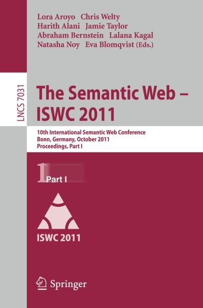 Cover for Lora Aroyo · The Semantic Web -- ISWC 2011: 10th International Semantic Web Conference, Bonn, Germany, October 23-27, 2011, Proceedings, Part I - Lecture Notes in Computer Science (Pocketbok) [2011 edition] (2011)