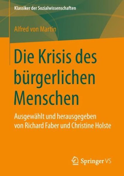 Cover for Alfred Von Martin · Die Krisis Des Burgerlichen Menschen: Ausgewahlt Und Herausgegeben Von Richard Faber Und Christine Holste - Klassiker Der Sozialwissenschaften (Paperback Book) [1. Aufl. 2019 edition] (2018)