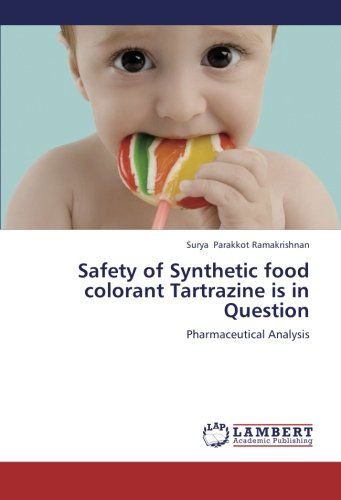 Cover for Surya Parakkot Ramakrishnan · Safety of Synthetic Food Colorant Tartrazine is in Question: Pharmaceutical Analysis (Paperback Book) (2012)