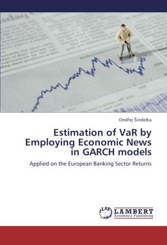Cover for Ondrej Sindelka · Estimation of Var by Employing Economic News in Garch Models: Applied on the European Banking Sector Returns (Pocketbok) (2012)