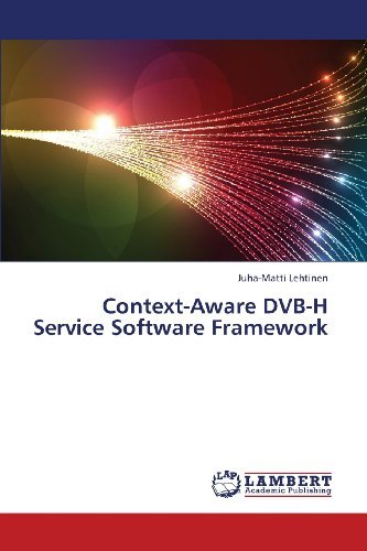 Cover for Juha-matti Lehtinen · Context-aware Dvb-h Service Software Framework (Paperback Bog) (2013)