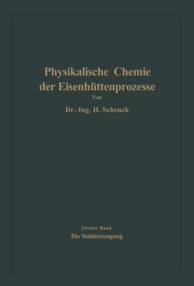 Die Stahlerzeugung - Hermann Schenck - Books - Springer-Verlag Berlin and Heidelberg Gm - 9783662018729 - 1934